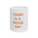 Today is a Good Day | Ceramic Mug