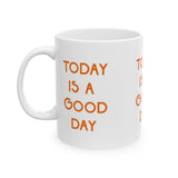 Today is a Good Day | Ceramic Mug