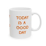 Today is a Good Day | Ceramic Mug