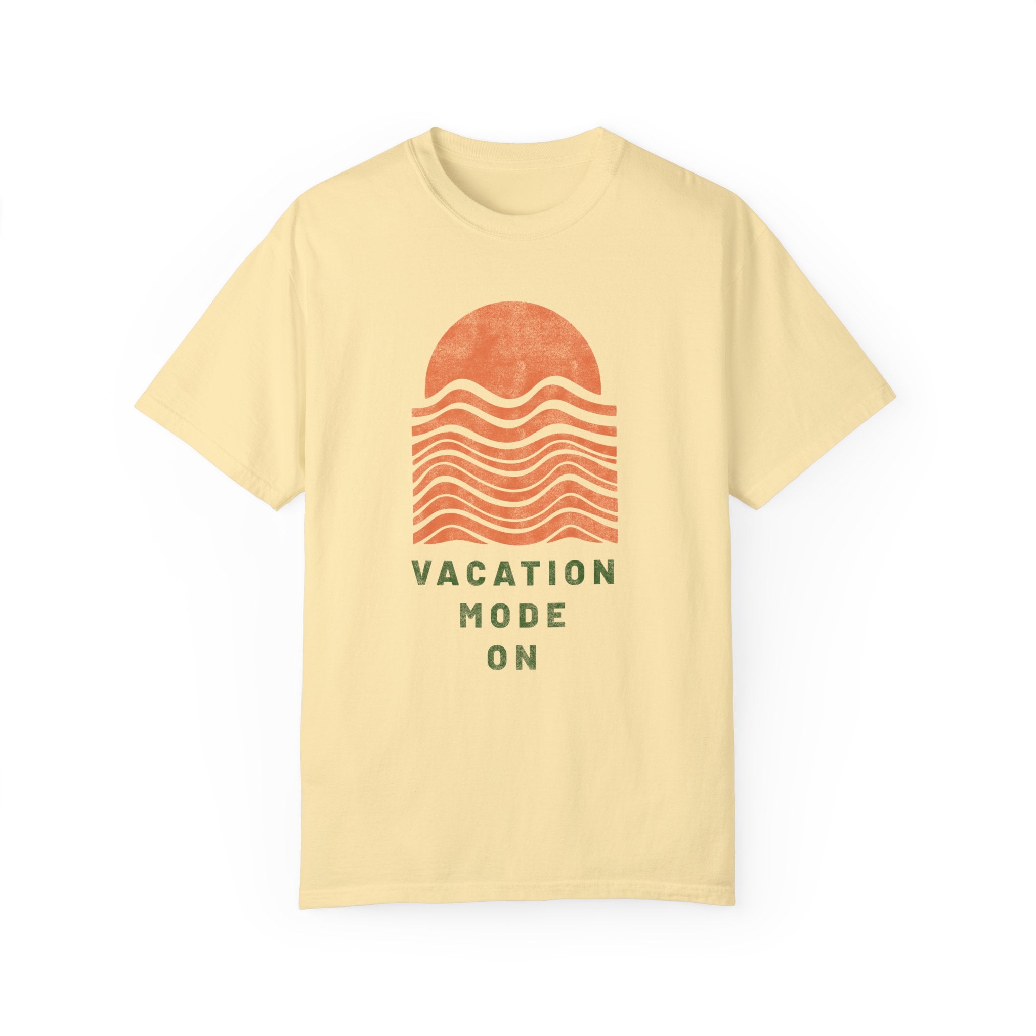 Vacation Mode On | Garment-Dyed T-shirt